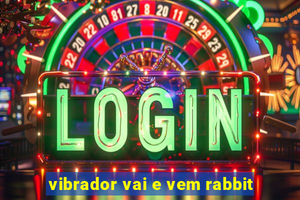 vibrador vai e vem rabbit