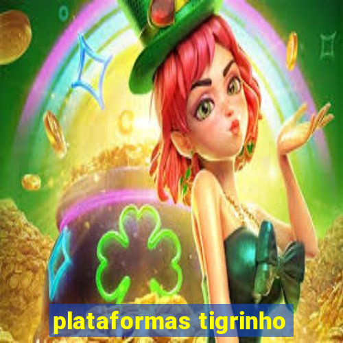 plataformas tigrinho