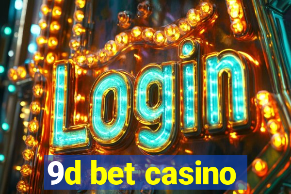 9d bet casino