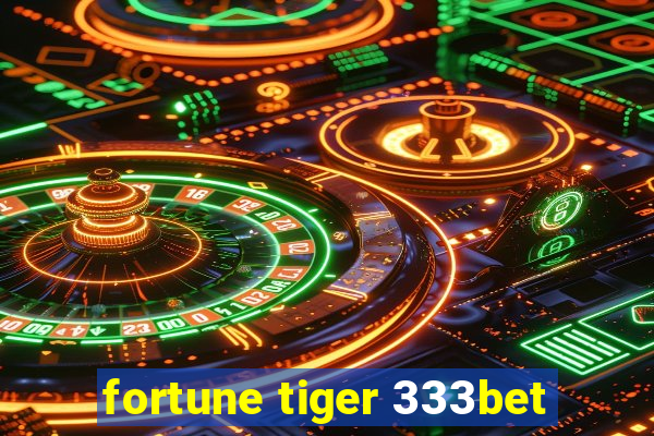 fortune tiger 333bet