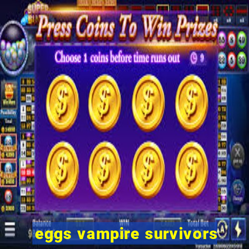 eggs vampire survivors