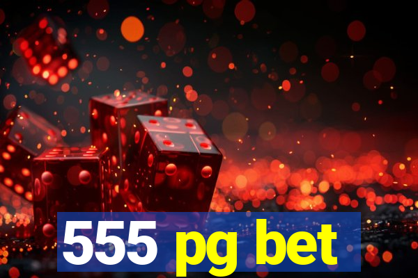 555 pg bet