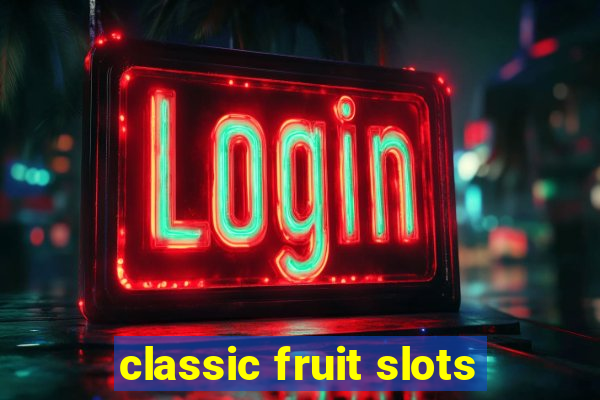 classic fruit slots