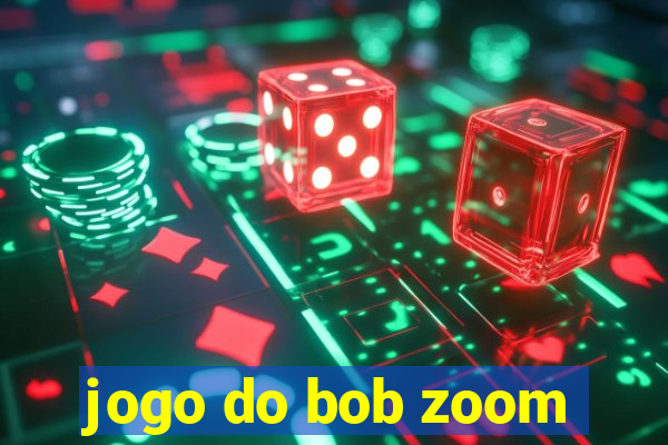 jogo do bob zoom