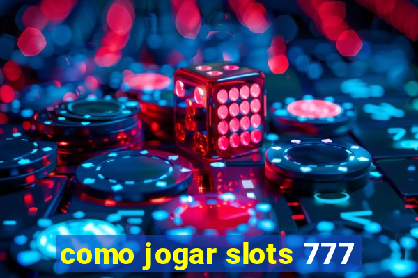 como jogar slots 777