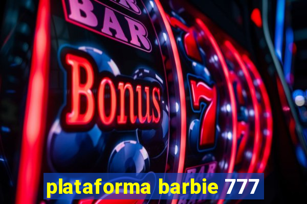 plataforma barbie 777