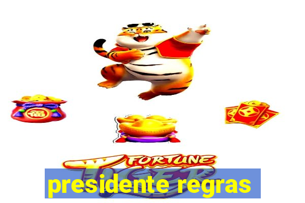 presidente regras