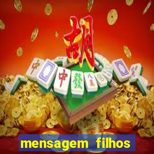 mensagem filhos herança do senhor