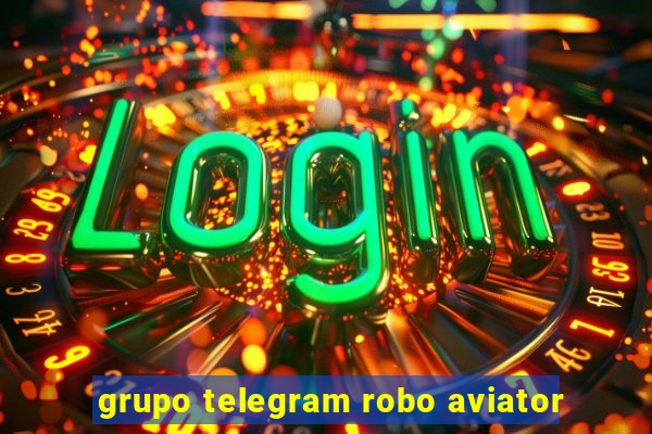 grupo telegram robo aviator