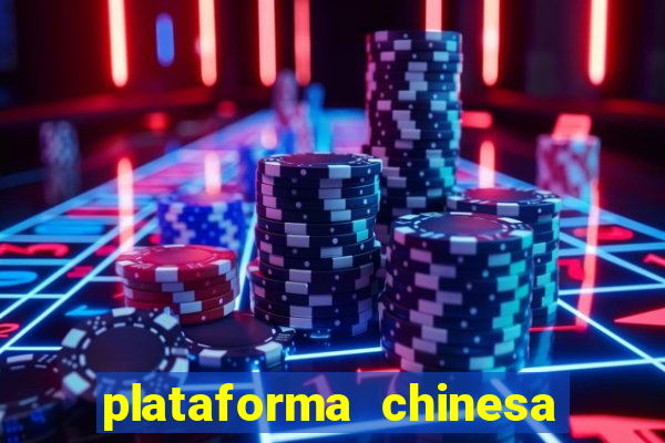 plataforma chinesa de jogos de cassino