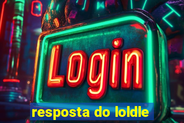 resposta do loldle