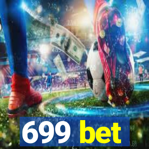 699 bet