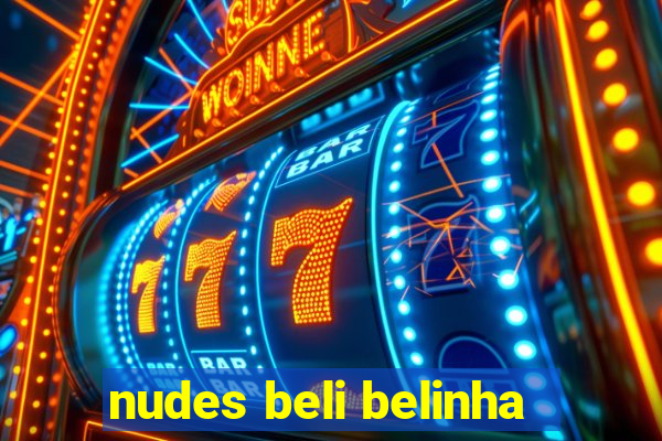 nudes beli belinha