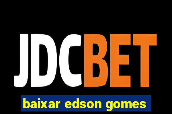 baixar edson gomes