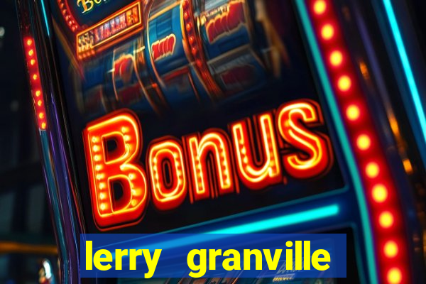 lerry granville reclame aqui