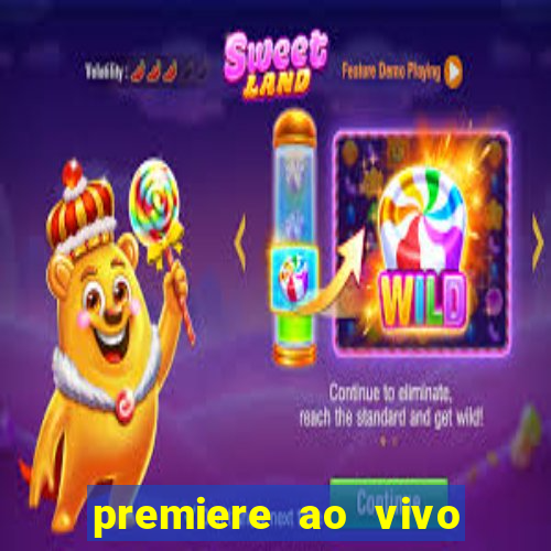 premiere ao vivo hoje gratis