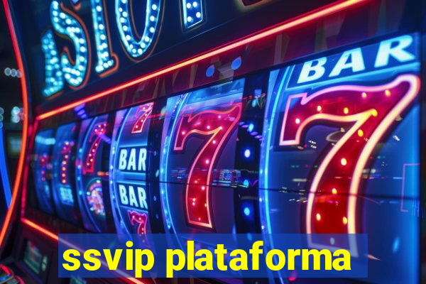 ssvip plataforma