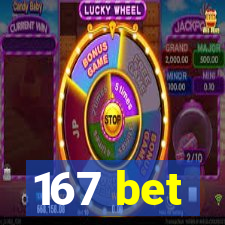 167 bet