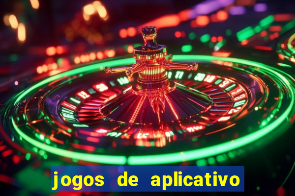 jogos de aplicativo que ganha dinheiro