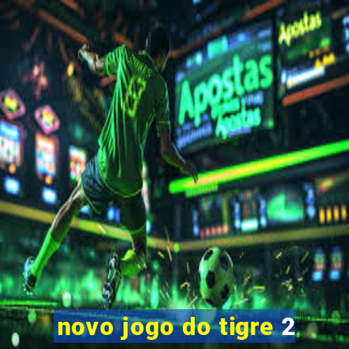 novo jogo do tigre 2