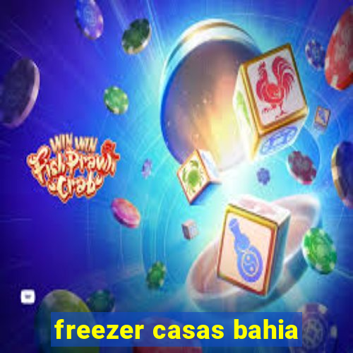 freezer casas bahia