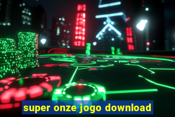 super onze jogo download