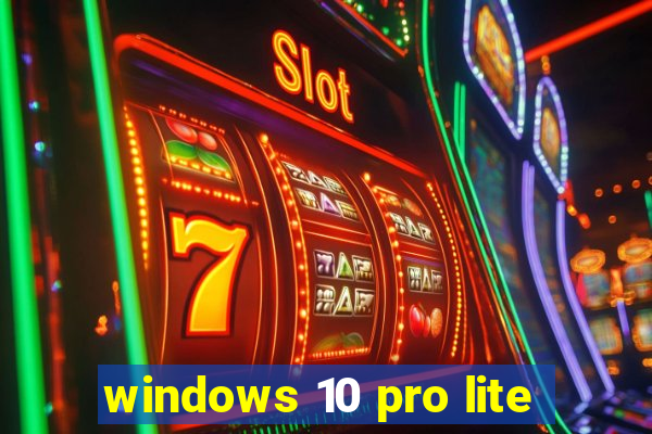 windows 10 pro lite