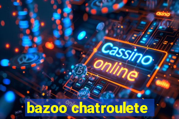 bazoo chatroulete