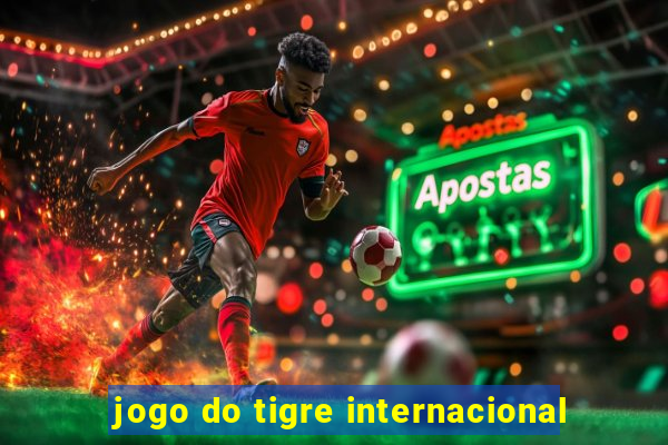 jogo do tigre internacional