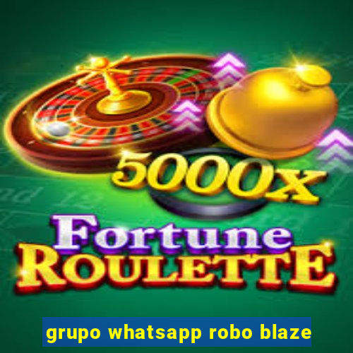 grupo whatsapp robo blaze