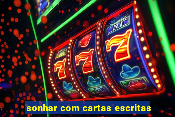 sonhar com cartas escritas