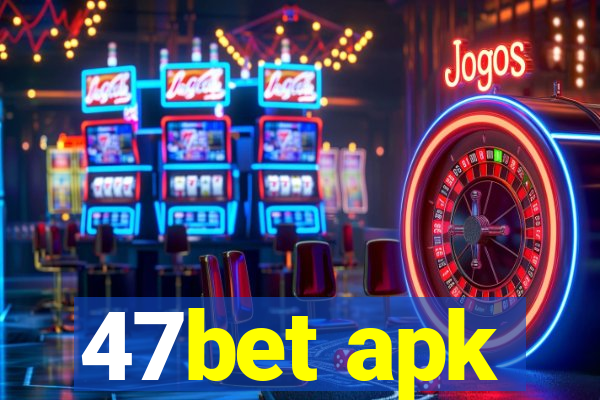 47bet apk