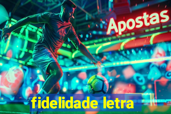 fidelidade letra