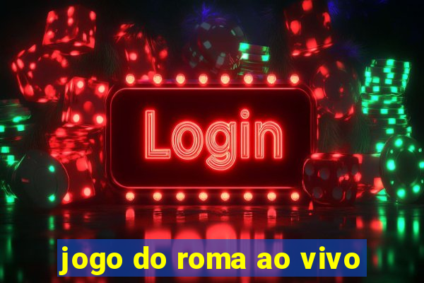 jogo do roma ao vivo