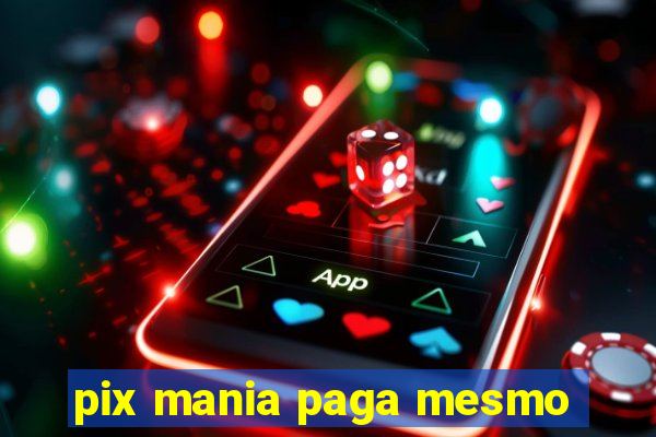 pix mania paga mesmo