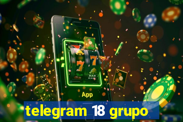 telegram 18 grupo