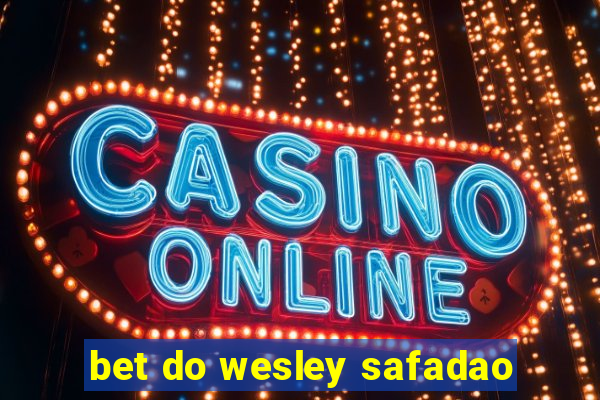 bet do wesley safadao