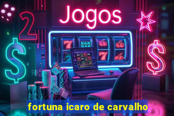 fortuna icaro de carvalho