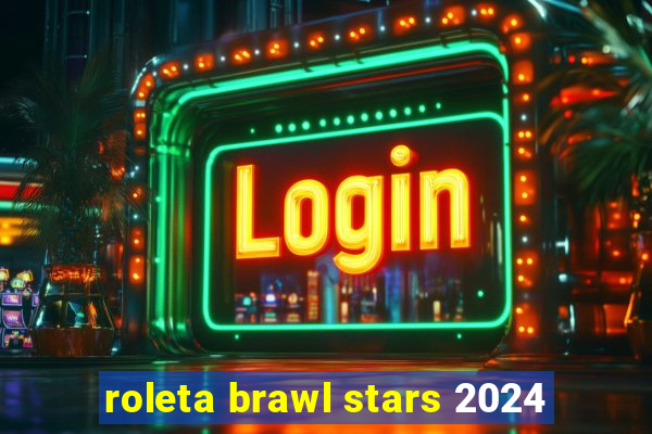 roleta brawl stars 2024