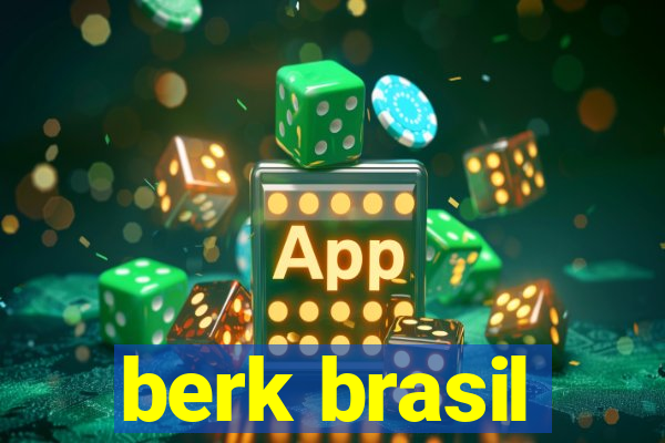 berk brasil