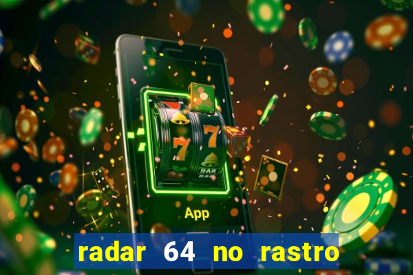 radar 64 no rastro da notícia eunápolis bahia