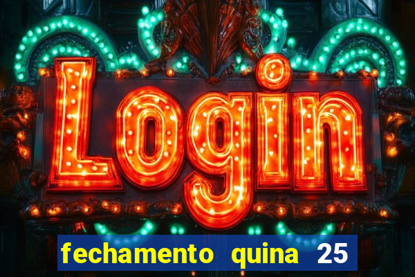 fechamento quina 25 garante quadra com