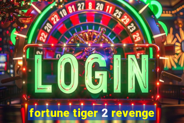 fortune tiger 2 revenge