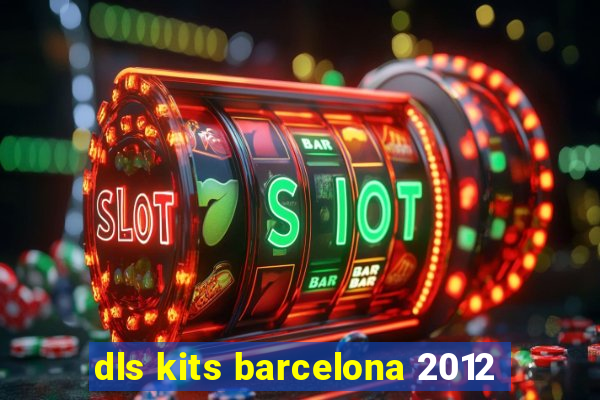 dls kits barcelona 2012