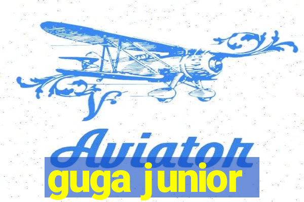 guga junior