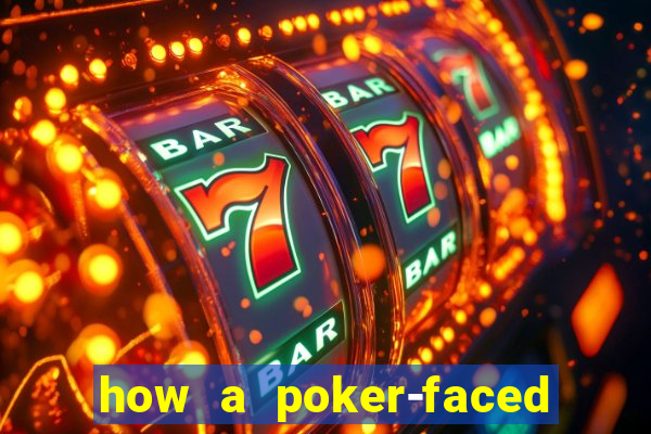 how a poker-faced girl really feels