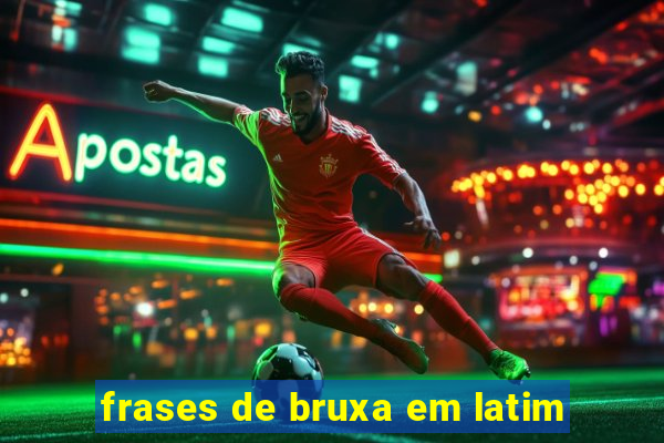 frases de bruxa em latim