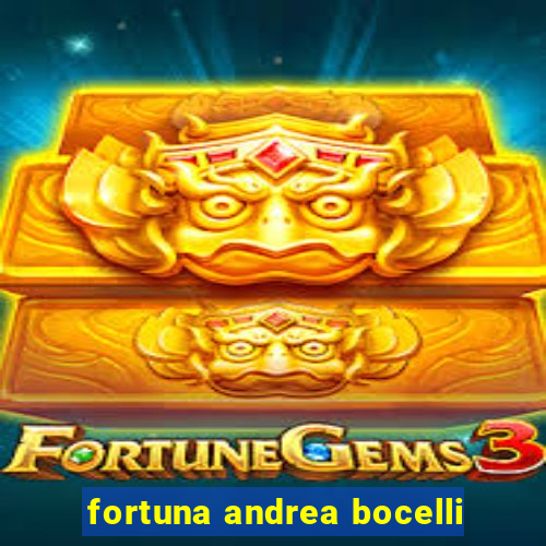 fortuna andrea bocelli