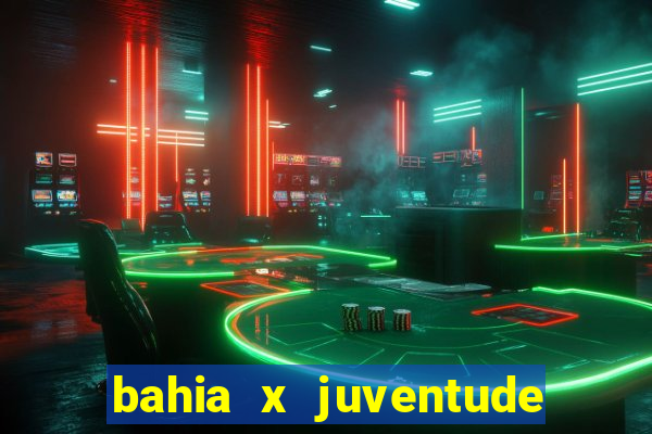 bahia x juventude onde assistir