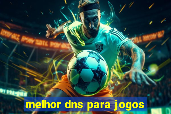 melhor dns para jogos